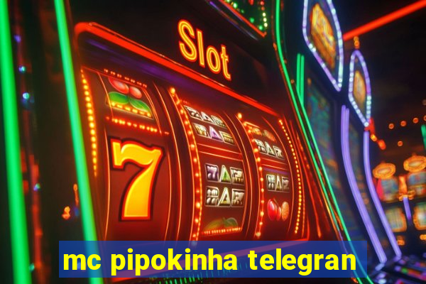 mc pipokinha telegran